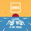 Shakka - I Love the Way (feat. Mr. Vegas) - Single